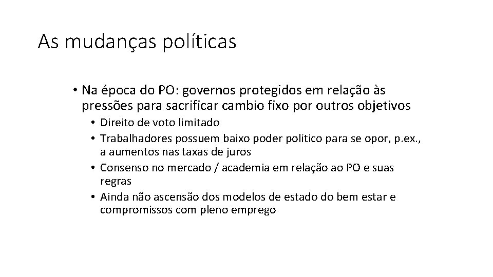 As mudanças políticas • Na época do PO: governos protegidos em relação às pressões