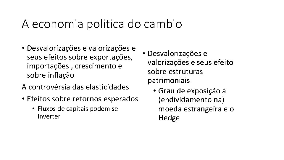 A economia politica do cambio • Desvalorizações e seus efeitos sobre exportações, • Desvalorizações