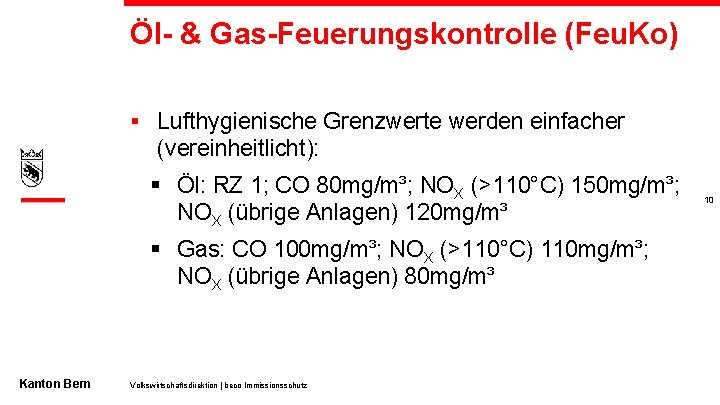 Öl- & Gas-Feuerungskontrolle (Feu. Ko) § Lufthygienische Grenzwerte werden einfacher (vereinheitlicht): § Öl: RZ