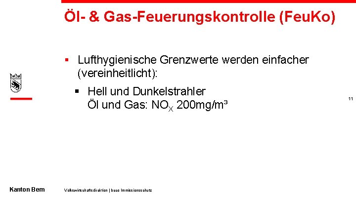 Öl- & Gas-Feuerungskontrolle (Feu. Ko) § Lufthygienische Grenzwerte werden einfacher (vereinheitlicht): § Hell und