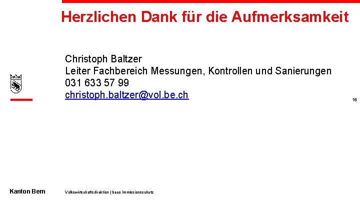 Herzlichen Dank für die Aufmerksamkeit Christoph Baltzer Leiter Fachbereich Messungen, Kontrollen und Sanierungen 031