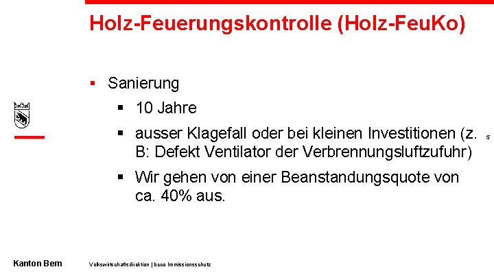 Holz-Feuerungskontrolle (Holz-Feu. Ko) § Sanierung § 10 Jahre § ausser Klagefall oder bei kleinen