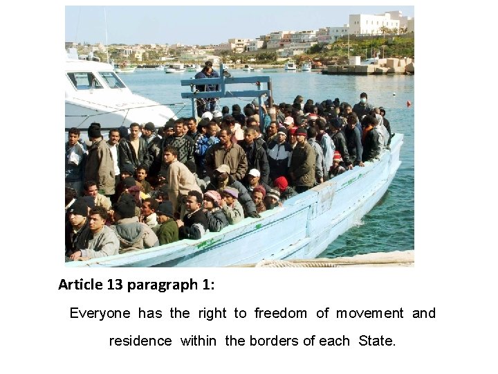 Article 13 paragraph 1: Everyone has the right to freedom of movement and residence
