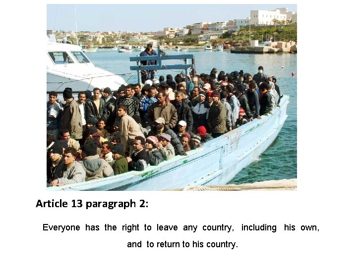 Article 13 paragraph 2: Everyone has the right to leave any country, including his