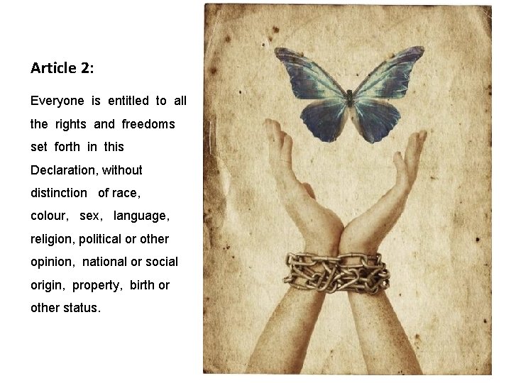 Article 2: Everyone is entitled to all the rights and freedoms set forth in