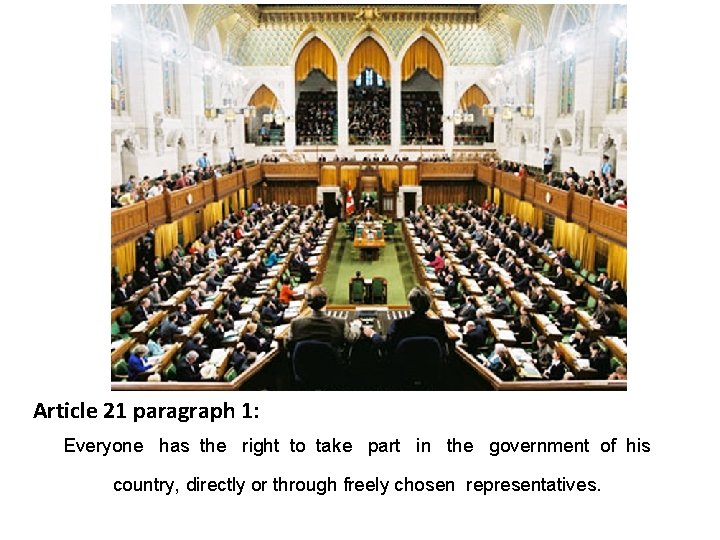 Article 21 paragraph 1: Everyone has the right to take part in the government