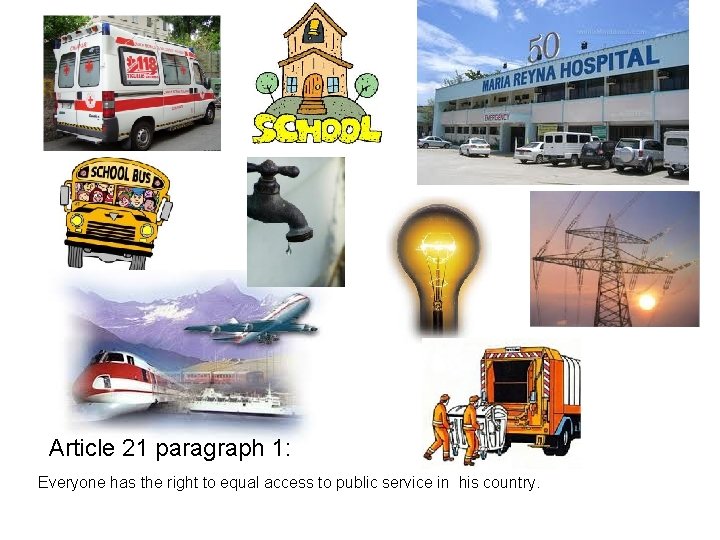 Article 21 paragraph 1: Everyone has the right to equal access to public service