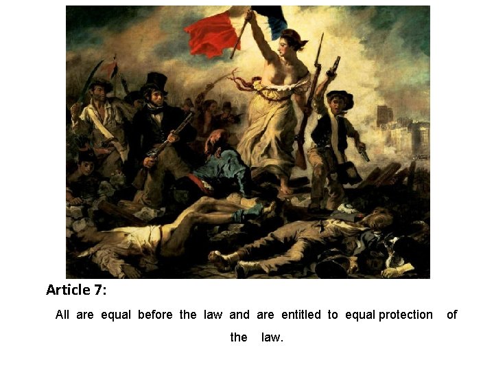 Article 7: All are equal before the law and are entitled to equal protection
