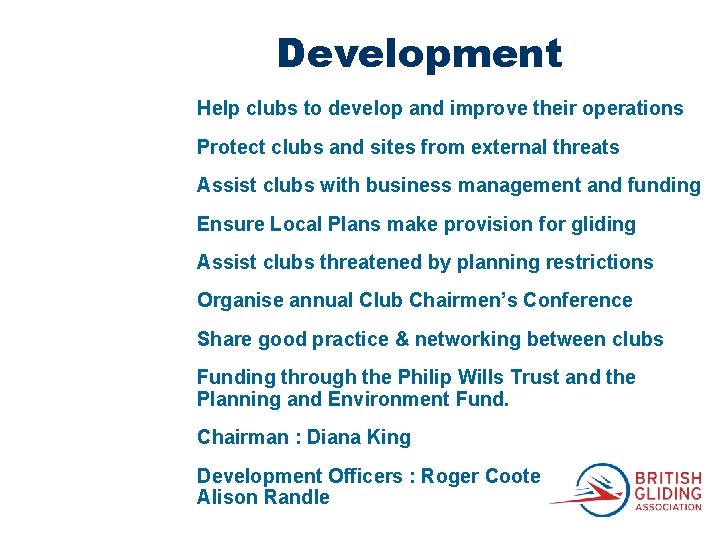 Development Help clubs to develop and improve their operations Protect clubs and sites from