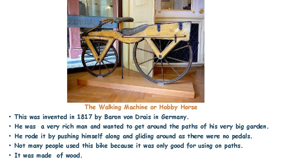 The Walking Machine or Hobby Horse • This was invented in 1817 by Baron