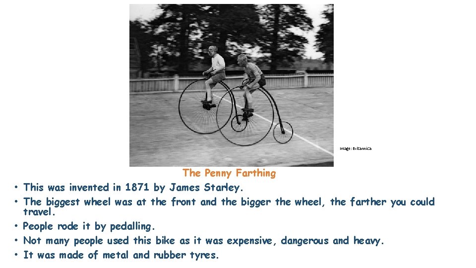 http: // • • • Image: Britannica The Penny Farthing This was invented in