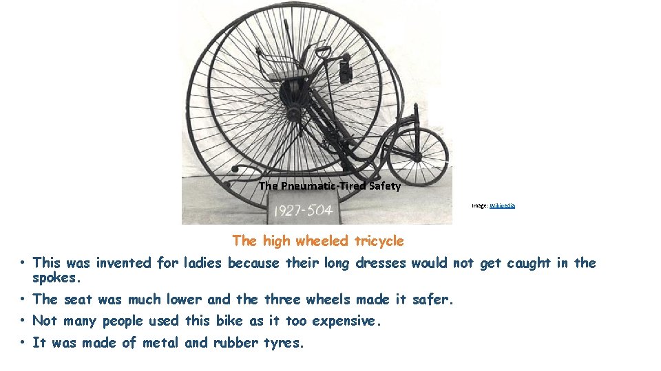 The Pneumatic-Tired Safety http: // Image: Wikipedia The high wheeled tricycle • This was