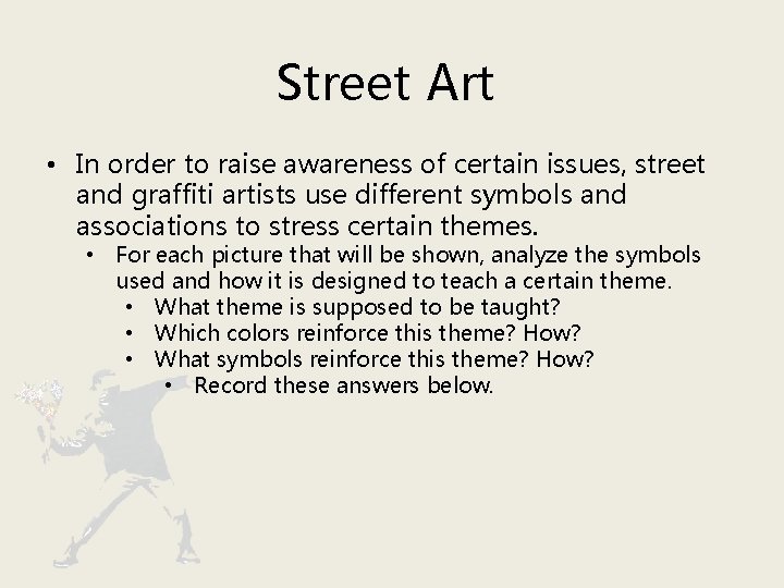 Street Art • In order to raise awareness of certain issues, street and graffiti