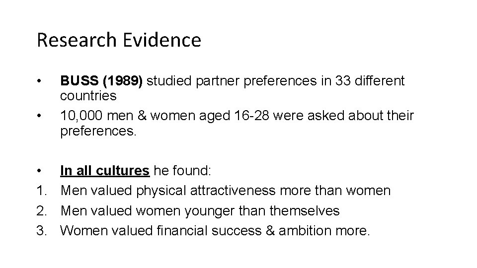 Research Evidence • • • 1. 2. 3. BUSS (1989) studied partner preferences in