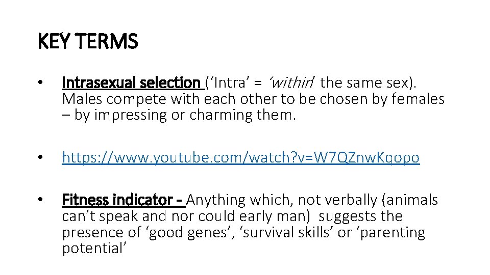 KEY TERMS • Intrasexual selection (‘Intra’ = ‘within’ the same sex). Males compete with