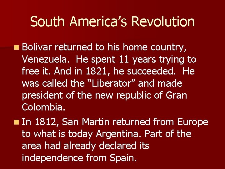 South America’s Revolution n Bolivar returned to his home country, Venezuela. He spent 11