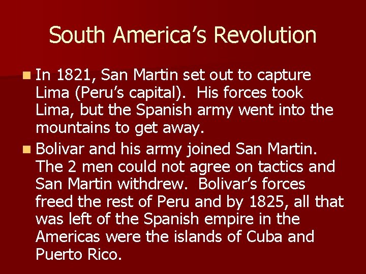 South America’s Revolution n In 1821, San Martin set out to capture Lima (Peru’s