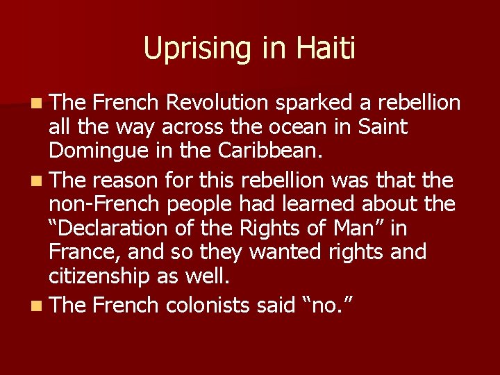 Uprising in Haiti n The French Revolution sparked a rebellion all the way across