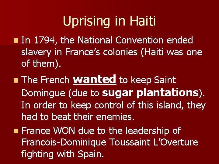 Uprising in Haiti n In 1794, the National Convention ended slavery in France’s colonies