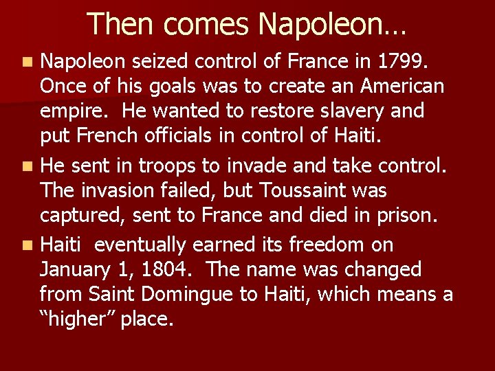 Then comes Napoleon… Napoleon seized control of France in 1799. Once of his goals