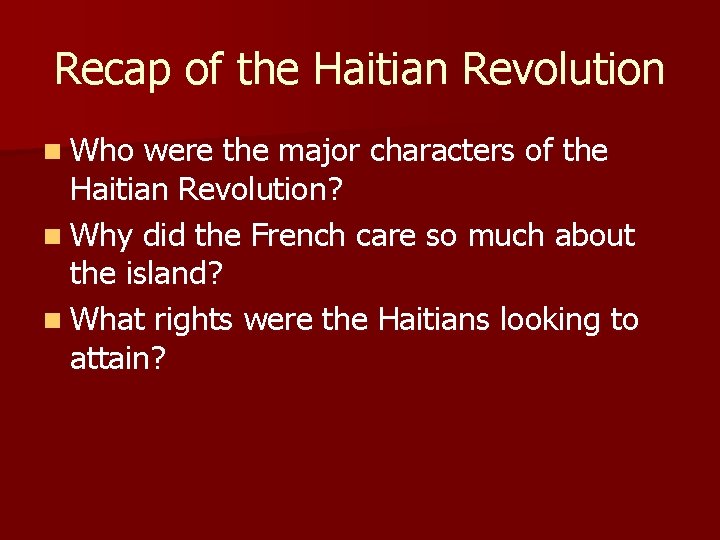 Recap of the Haitian Revolution n Who were the major characters of the Haitian