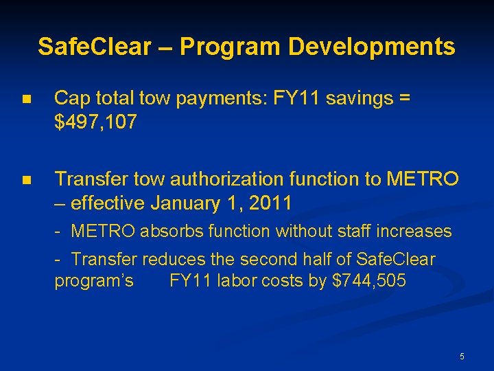 Safe. Clear – Program Developments n Cap total tow payments: FY 11 savings =