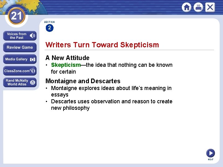 SECTION 2 Writers Turn Toward Skepticism A New Attitude • Skepticism—the idea that nothing