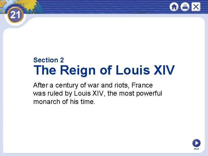 Section 2 The Reign of Louis XIV After a century of war and riots,