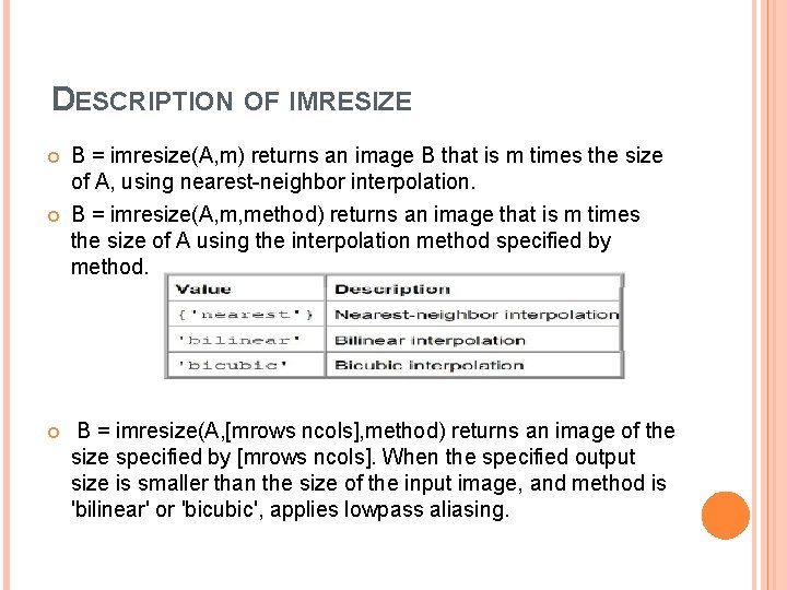 DESCRIPTION OF IMRESIZE B = imresize(A, m) returns an image B that is m