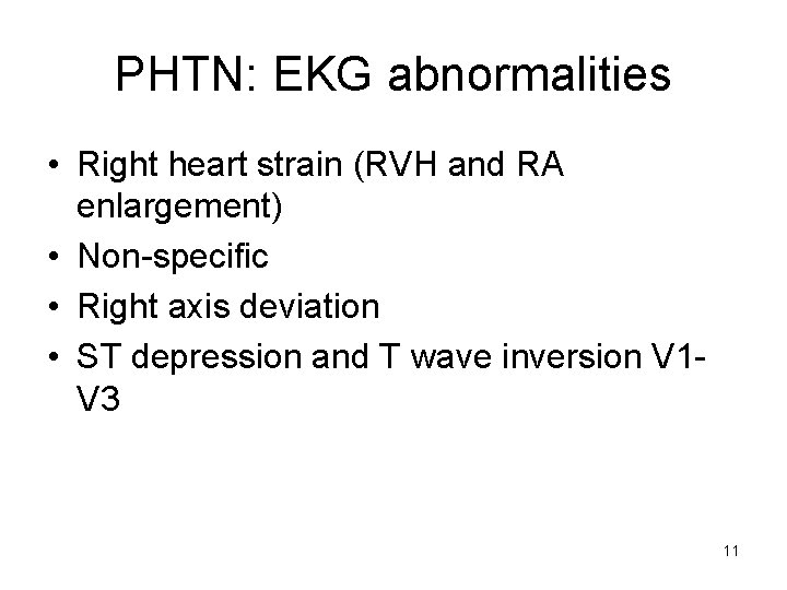 PHTN: EKG abnormalities • Right heart strain (RVH and RA enlargement) • Non-specific •