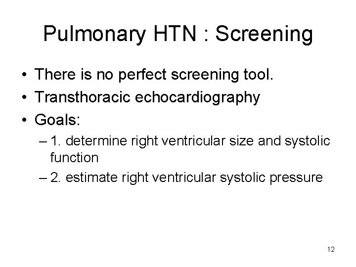 Pulmonary HTN : Screening • There is no perfect screening tool. • Transthoracic echocardiography