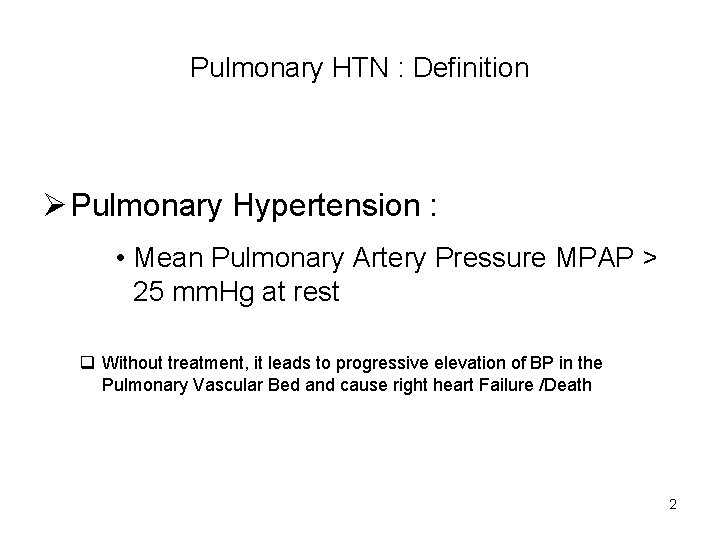 Pulmonary HTN : Definition Ø Pulmonary Hypertension : • Mean Pulmonary Artery Pressure MPAP