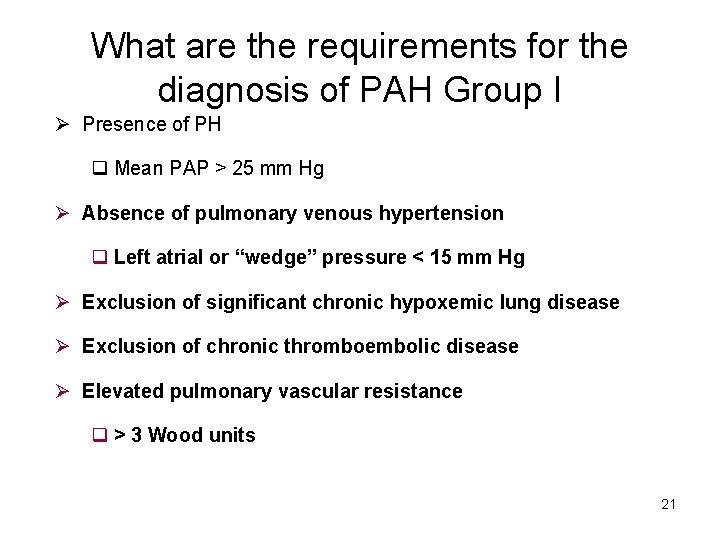 What are the requirements for the diagnosis of PAH Group I Ø Presence of