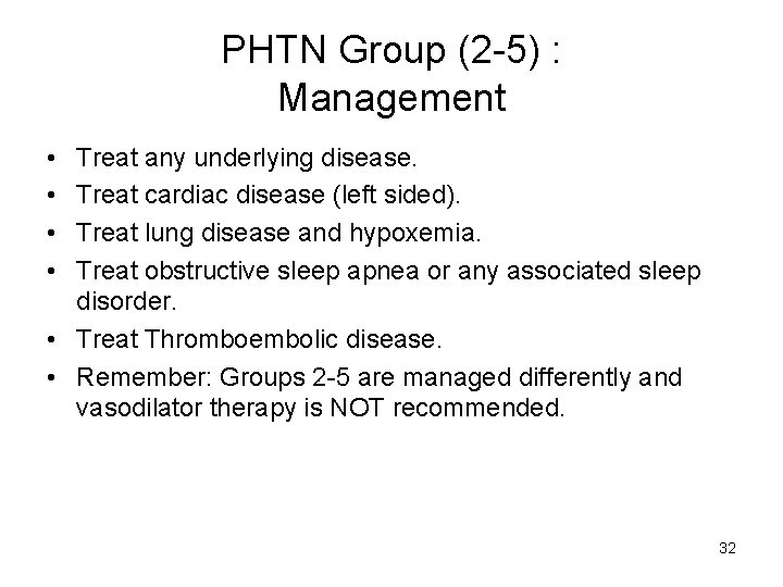 PHTN Group (2 -5) : Management • • Treat any underlying disease. Treat cardiac
