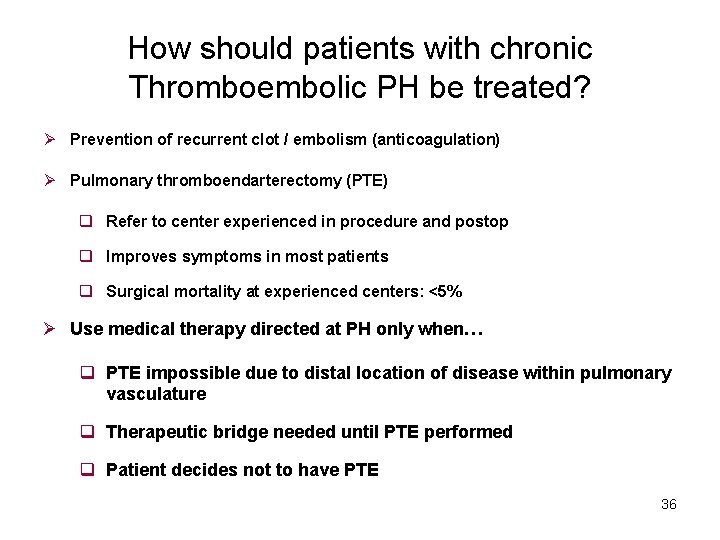 How should patients with chronic Thromboembolic PH be treated? Ø Prevention of recurrent clot