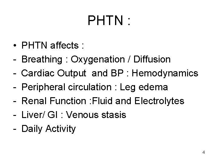 PHTN : • - PHTN affects : Breathing : Oxygenation / Diffusion Cardiac Output