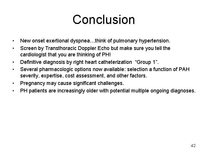 Conclusion • • • New onset exertional dyspnea…think of pulmonary hypertension. Screen by Transthoracic