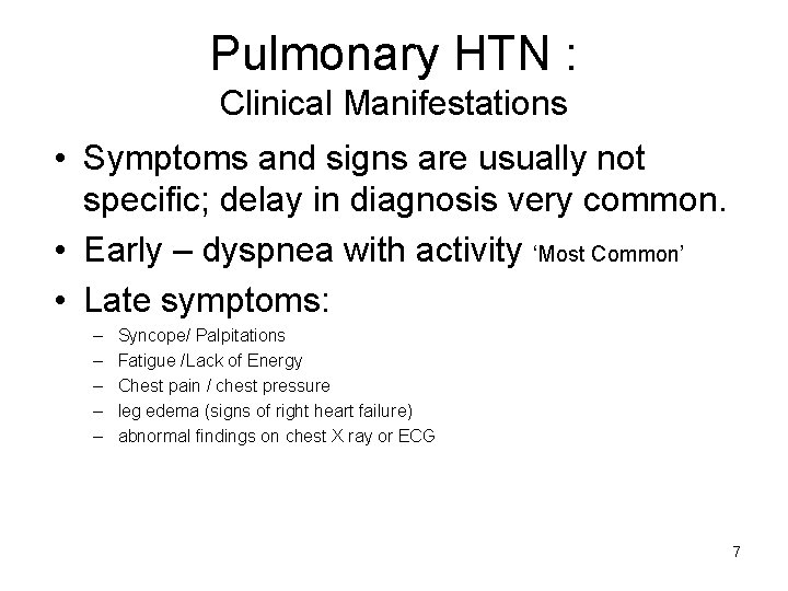 Pulmonary HTN : Clinical Manifestations • Symptoms and signs are usually not specific; delay