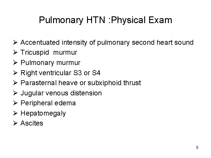 Pulmonary HTN : Physical Exam Ø Ø Ø Ø Ø Accentuated intensity of pulmonary