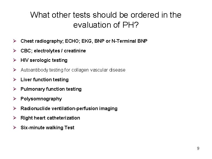 What other tests should be ordered in the evaluation of PH? Ø Chest radiography;