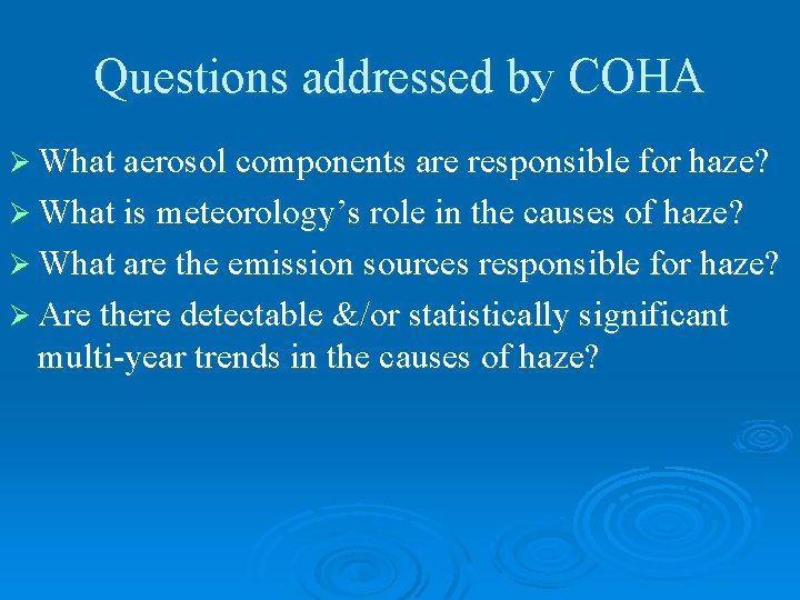 Questions addressed by COHA Ø What aerosol components are responsible for haze? Ø What