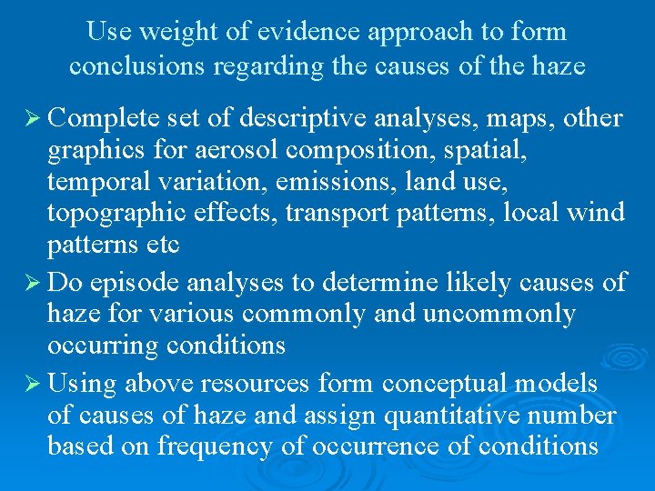 Use weight of evidence approach to form conclusions regarding the causes of the haze