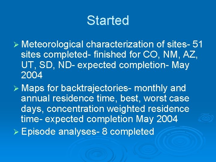 Started Ø Meteorological characterization of sites- 51 sites completed- finished for CO, NM, AZ,