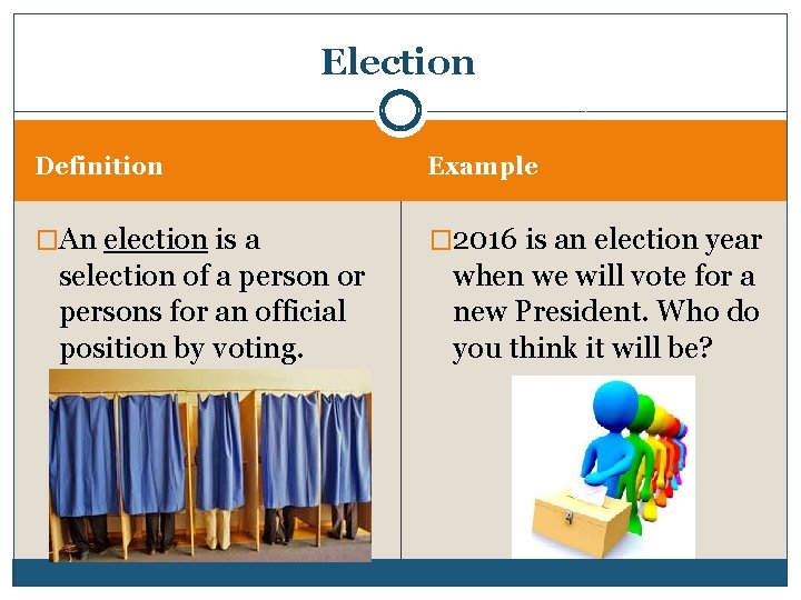 Election Definition Example �An election is a � 2016 is an election year selection