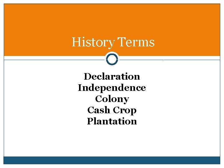 History Terms Declaration Independence Colony Cash Crop Plantation 
