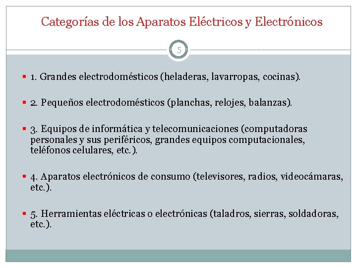 Categorías de los Aparatos Eléctricos y Electrónicos 5 § 1. Grandes electrodomésticos (heladeras, lavarropas,