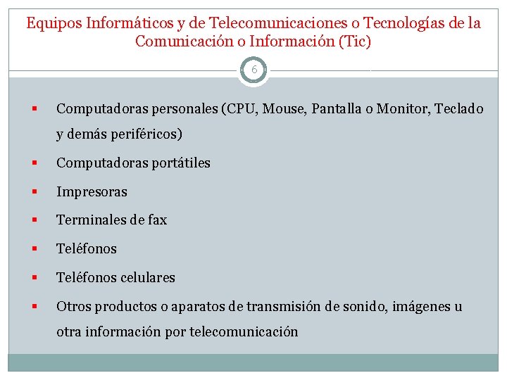 Equipos Informáticos y de Telecomunicaciones o Tecnologías de la Comunicación o Información (Tic) 6