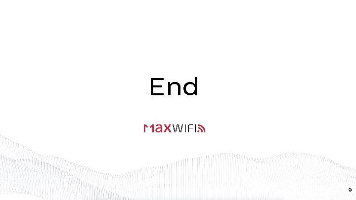 End Proprietary and Confidential. © 2018 Broadcom Inc. All rights reserved. 9 