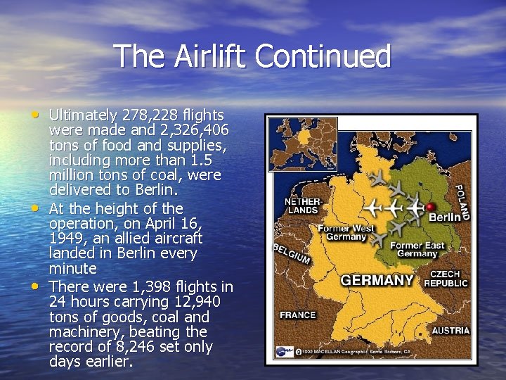 The Airlift Continued • Ultimately 278, 228 flights • • were made and 2,