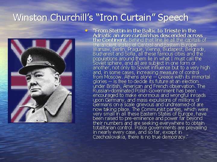 Winston Churchill’s “Iron Curtain” Speech • “From Stettin in the Baltic to Trieste in